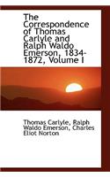 The Correspondence of Thomas Carlyle and Ralph Waldo Emerson, 1834-1872, Volume I