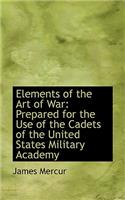 Elements of the Art of War: Prepared for the Use of the Cadets of the United States Military Academy(English)