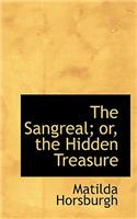 The Sangreal; Or, the Hidden Treasure