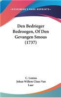 Den Bedrieger Bedroogen, of Den Gevangen Smous (1737)