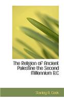 The Religion of Ancient Palestine the Second Millennium B.C