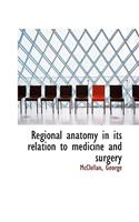 Regional Anatomy in Its Relation to Medicine and Surgery