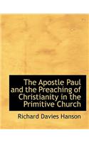 The Apostle Paul and the Preaching of Christianity in the Primitive Church