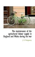 The Maintenance of the Agricultural Labour Supply in England and Wales During the War