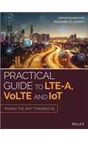 Practical Guide to LTE-A, VoLTE and IoT