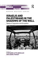 Israelis and Palestinians in the Shadows of the Wall
