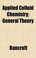 Applied Colloid Chemistry; General Theory: (English)