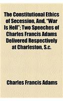The Constitutional Ethics of Secession, And, 