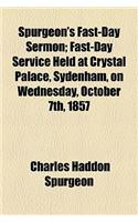 Spurgeon's Fast-Day Sermon; Fast-Day Service Held at Crystal Palace, Sydenham, on Wednesday, October 7th, 1857