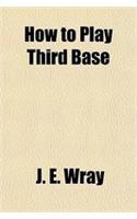 How to Play Third Base