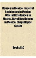 Houses in Mexico: Imperial Residences in Mexico, Official Residences in Mexico, Royal Residences in Mexico, Chapultepec Castle