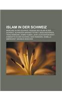 Islam in Der Schweiz: Moschee in Der Schweiz, Person Des Islam in Der Schweiz, Schweizer Minarettstreit, Moscheeverein, Tariq Ramadan(German)