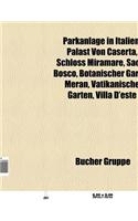 Parkanlage in Italien: Botanischer Garten Meran, Palast Von Caserta, Schloss Miramare, Sacro Bosco, Vatikanische Garten, Villa Adriana(German)