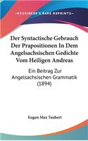 Der Syntactische Gebrauch Der Prapositionen in Dem Angelsachsischen Gedichte Vom Heiligen Andreas: Ein Beitrag Zur Angelsachsischen Grammatik (1894)