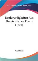 Denkwurdigkeiten Aus Der Arztlichen Praxis (1872)