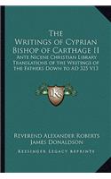 The Writings of Cyprian Bishop of Carthage II