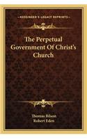 The Perpetual Government Of Christ's Church
