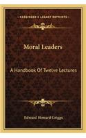 Moral Leaders: A Handbook of Twelve Lectures