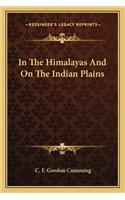 In The Himalayas And On The Indian Plains