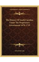 History Of South Carolina Under The Proprietary Government 1670-1719