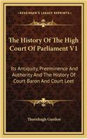 The History Of The High Court Of Parliament V1