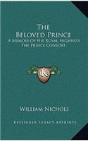 The Beloved Prince: A Memoir of His Royal Highness the Prince Consort