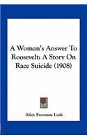 Woman's Answer To Roosevelt