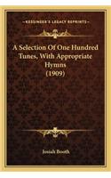 Selection of One Hundred Tunes, with Appropriate Hymns (1909)