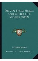 Driven From Home, And Other Life Stories (1882): (English)