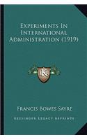 Experiments In International Administration (1919)