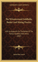 Witwatersrand Goldfields, Banket and Mining Practice