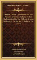 L'Abbe F. Galiani Correspondance Avec Madame D'Epinay, Madame Necker, Madame Geoffrin, Etc. Diderot, Grimm, D'Alembert, De Sartine, D'Holbach, Etc. (1881)