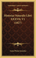 Historiae Naturalis Libri XXXVII, V1 (1827)