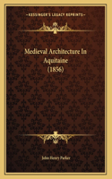 Medieval Architecture In Aquitaine (1856)