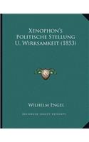 Xenophon's Politische Stellung U. Wirksamkeit (1853): (German)