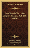 Forty Years In The United States Of America, 1839-1885 (1904)