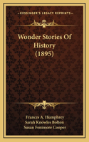 Wonder Stories Of History (1895)