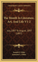 The Month In Literature, Art, And Life V1-2: July, 1897 To August, 1897 (1897)
