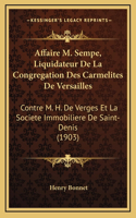 Affaire M. Sempe, Liquidateur De La Congregation Des Carmelites De Versailles: Contre M. H. De Verges Et La Societe Immobiliere De Saint-Denis (1903)