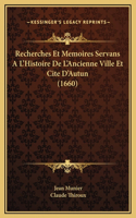 Recherches Et Memoires Servans A L'Histoire De L'Ancienne Ville Et Cite D'Autun (1660)