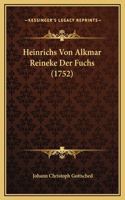Heinrichs Von Alkmar Reineke Der Fuchs (1752): (German)