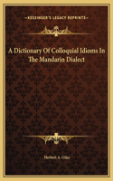 A Dictionary Of Colloquial Idioms In The Mandarin Dialect