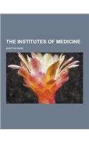 The Institutes of Medicine