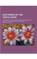 Doctrines of the Circulation; A History of Physiological Opinion and Discovery, in Regard to the Circulation of the Blood: (English)
