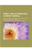 Direct and Alternating Current Manual; With Directions for Testing and a Discussion of the Theory of Electrical Apparatus: (English)