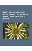 First Re-Union of the Hills Family of Franklin, Mass., with Historical Notes