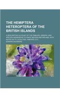 The Hemiptera Heteroptera of the British Islands; A Descriptive Account of the Families, Genera, and Species Indigenous to Great Britain and Ireland,