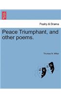 Peace Triumphant, and Other Poems.