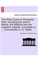 West Coast of Hindostan Pilot, Including the Gulf of Manar, the Maldivh and the Lakadivh Islands. Compiled by ... Commander A. D. Taylor.