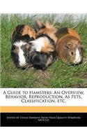 A Guide to Hamsters: An Overview, Behavior, Reproduction, as Pets, Classification, Etc.(English)